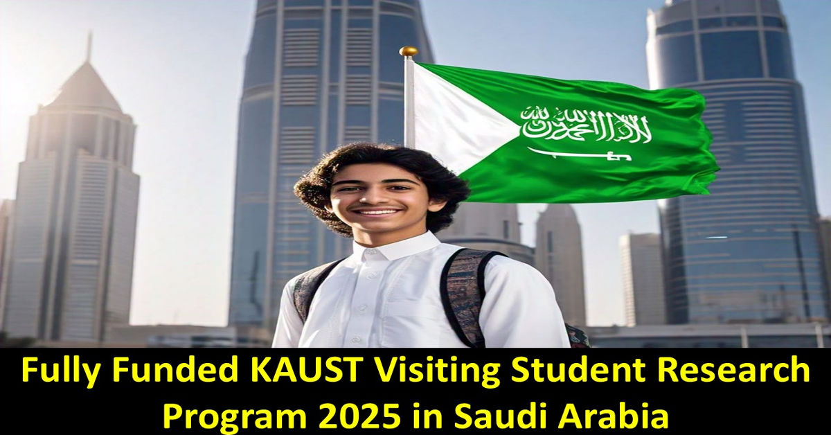 Fully Funded KAUST Visiting Student Research Program 2025 in Saudi Arabia