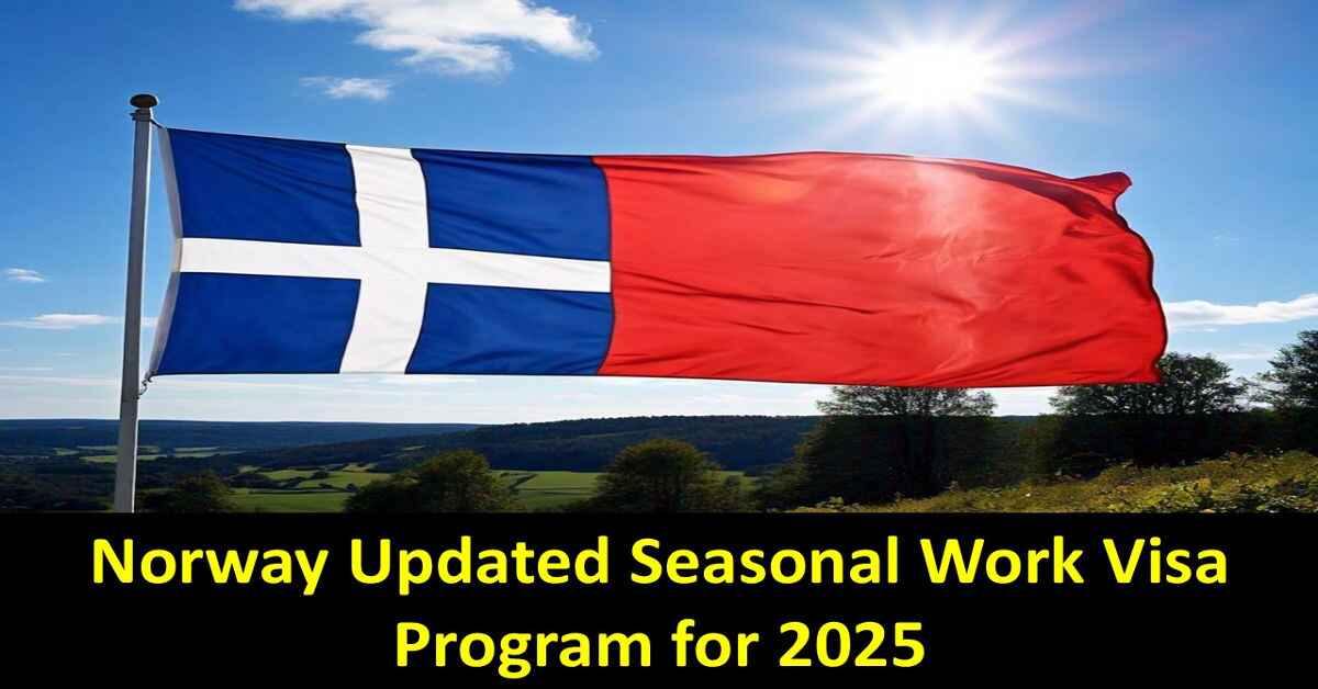 Norway Updated Seasonal Work Visa Program for 2025