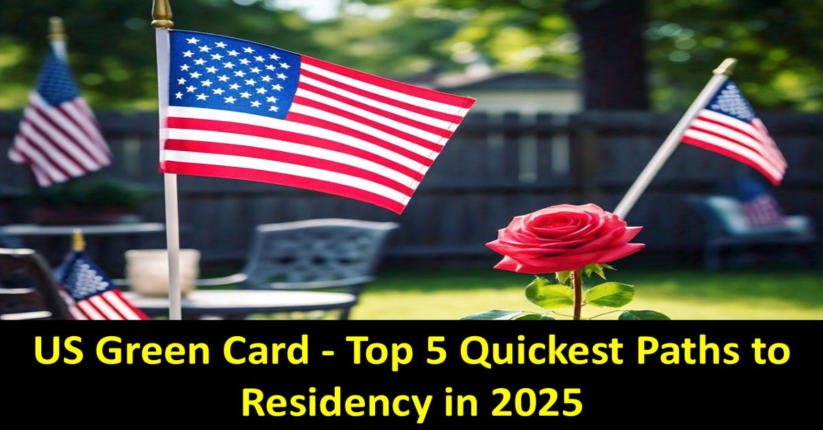 US Green Card - Top 5 Quickest Paths to Residency in 2025