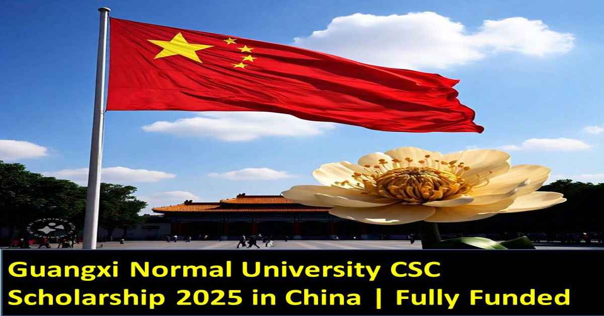 Guangxi Normal University CSC Scholarship 2025 in China | Fully Funded